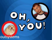 Outsystems Oh You Outsystems GIF - Outsystems Oh You Outsystems Oh You GIFs