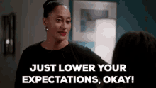 Expect Less GIF - Blackish Lower Your Expectations Expect Less GIFs