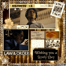 a picture of a man with the words law & order wishing you a lovely day on it