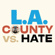 La County La County Vs Hate GIF - La County La County Vs Hate Los Angeles Community GIFs