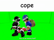 a green screen with the words cope and well are you on it
