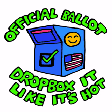 official ballot drop box drop box it like its hot ballot ballots count every vote
