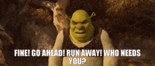 Shrek Fine Go Ahead Run Away GIF - Shrek Fine Go Ahead Run Away Who Needs You GIFs