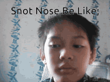 Snot Nose Fathan Channel Tv GIF
