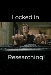 a man is typing on a keyboard with the words " locked in researching " above him