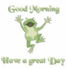 Good Morning Have A Great Day GIF - Good Morning Have A Great Day Frog GIFs