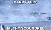 a gun is being fired in the snow with the words `` parry this , filthy scoundrel '' .