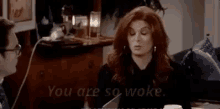 With It GIF - Grace You Are So Woke Will And Grace GIFs