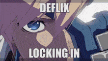 a close up of a person 's face with the words deflix locking in
