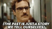 Nostalgia - "The Past Is Just A Story We Tell Ourselves." GIF