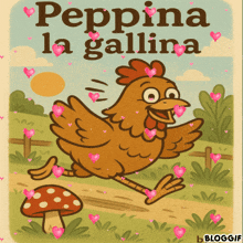 a cartoon of a chicken and a mushroom with the words peppina la gallina above it