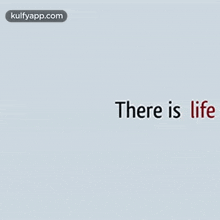 There Is Life Love.Gif GIF