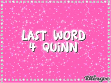 a pink background with last word 4 quinn on it