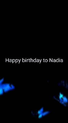 a black background with blue butterflies and the words happy birthday to nadia on it