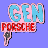 a pink sign that says gen porsche with a key on it