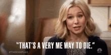 Thats A Very Me Way To Die So Me GIF - Thats A Very Me Way To Die So Me Kristen Bell GIFs