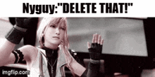 a black and white photo of a video game character with the words `` nyguy : delete that ! ''
