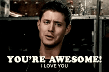 Youareawesome Supernatural GIF - Youareawesome Supernatural Deanwinchester GIFs