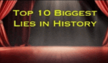 a stage with red curtains and the words top 10 biggest lies in history on it