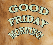Good Friday Morning GIF - Good Friday Morning GIFs