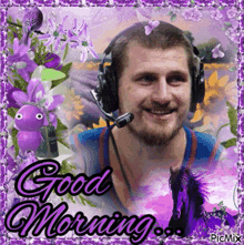 a man wearing headphones and a microphone is surrounded by purple flowers and the words good morning