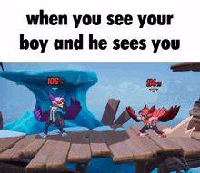 a video game with the words when you see your boy and he sees you at the bottom