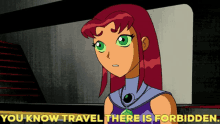 Teen Titans Starfire GIF - Teen Titans Starfire You Know Travel There Is Forbidden GIFs