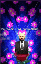 a man in a suit and tie is surrounded by pink flowers and the words bajram serif mubarek olsun