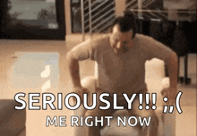 a man is doing push ups on a couch with the words seriously me right now below him .
