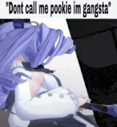 a picture of a girl with purple hair and the words " dont call me pookie im gangsta " on the bottom