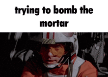 a man in a helmet with the words trying to bomb the mortar on the bottom