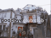 goodbye glub club club glub