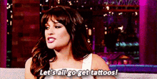 Lea Michele Lets All Go Get Tattoos GIF - Lea Michele Lets All Go Get Tattoos Tattoos GIFs
