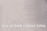 One Armed Robber GIF - One Armed Robber GIFs