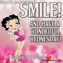 betty boop says good morning smile and have a wonderful wednesday love you sis