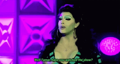 well-tamar-have-you-watched-the-show-ruapuls-drag-race.gif