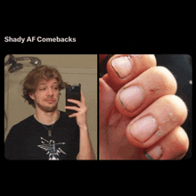 a picture of a man taking a selfie next to a picture of his nails with shady af comebacks