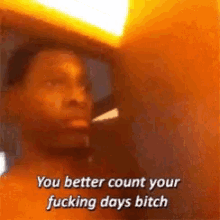 Threat You Better Count Your Days Bitch GIF - Threat You Better Count Your Days Bitch GIFs