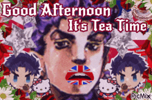 a poster that says good afternoon it 's tea time with a hello kitty