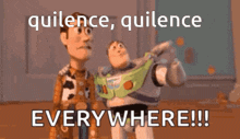 woody and buzz lightyear from toy story are standing next to each other with the caption quilence quilence everywhere !!!