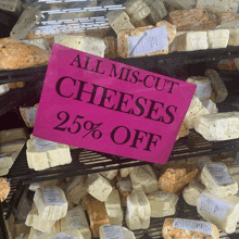 a sign that says all mis-cut cheeses 25% off