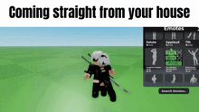 a screenshot of a video game with the words " coming straight from your house "
