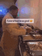 Funeral Food Be So Good GIF - Funeral Food Be So Good GIFs