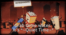 a sign that says refreshments grab some water it 's * quiet time *
