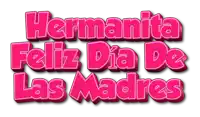 a sign that says hermanita feliz dia de las madres in pink letters