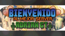 a banner that says bienvenido al mejor server + adrian gt