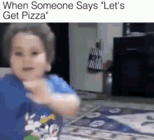 Kid When Someone Says Lets Get Pizza GIF - Kid When Someone Says Lets Get Pizza GIFs