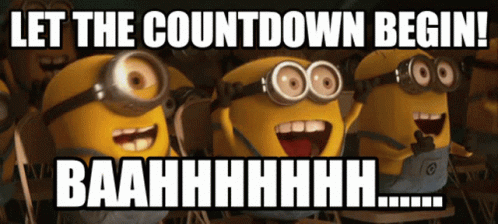 Let the countdown begin gif with those little gru guys from that movie... minions! They're minions!