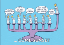 a cartoon of candles on a menorah with the words come sunset