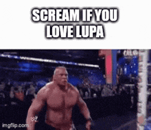 brock lesnar is screaming if you love lupa in a wrestling ring